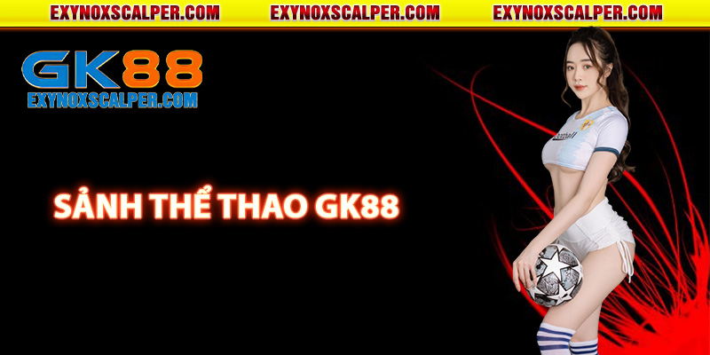 Giới thiệu chung về thể thao GK88